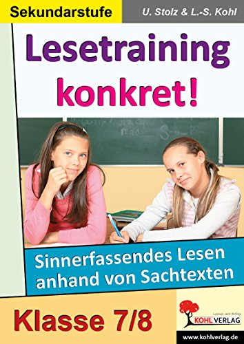 Lesetraining konkret! /7.-8. Schuljahr: Sinnerfassendes Lesen anhand von Sachtexten im 7.-8. Schuljahr von Kohl-Verlag