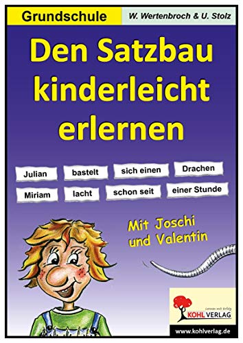 Den Satzbau kinderleicht erlernen: Mit Joschi & Valentin. 58 Kopiervorlagen, mit Lösungen von Kohl Verlag