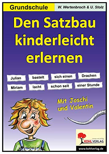 Den Satzbau kinderleicht erlernen: Mit Joschi & Valentin. 58 Kopiervorlagen, mit Lösungen Den Satzbau kinderleicht erlernen: Mit Joschi & Valentin. 58 Kopiervorlagen, mit Lösungen