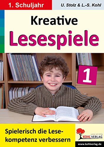 Kreative Lesespiele zur Verbesserung der Lesekompetenz / Klasse 1: Spielerisch lesen lernen im 1. Schuljahr von Kohl Verlag Der Verlag Mit Dem Baum