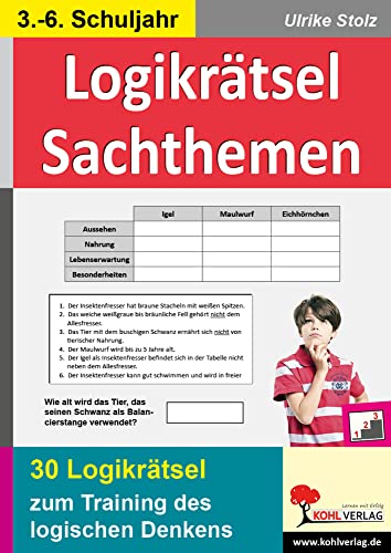 Logikrätsel Sachthemen: Pfiffige Logicals zum Training des logischen Denkens: 30 Logikrätsel zum Training des logischen Denkens und des sinnerfassenden Lesens von KOHL VERLAG Der Verlag mit dem Baum