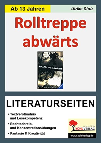 Rolltreppe abwärts - Literaturseiten: Mit Lösungen. Textverständnis, Impulsfragen, Meinungsbildung, Sinnerfassendes Lernen von Kohl Verlag