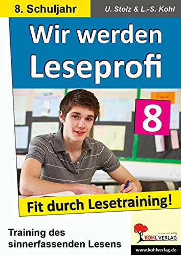 Wir werden Leseprofi, Fit durch Lesetraining: 8. Schuljahr von Kohl Verlag