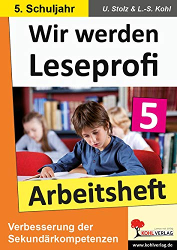 Wir werden Leseprofi: 5. Schuljahr, Arbeitsheft: Fit durch Lesetraining! (5. Schuljahr) von Kohl Verlag