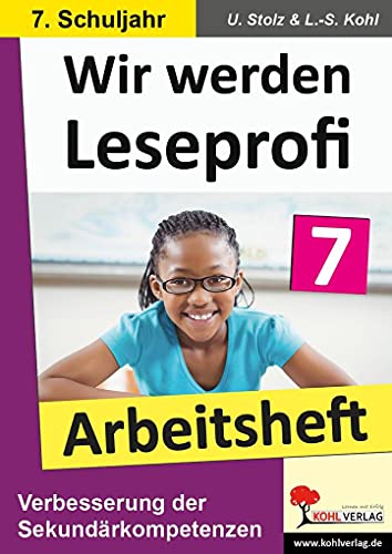 Wir werden Leseprofi: 7. Schuljahr, Arbeitsheft: Fit durch Lesetraining! (7. Schuljahr) von Kohl Verlag