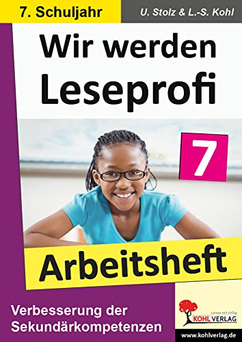 Wir werden Leseprofi: 7. Schuljahr, Arbeitsheft: Fit durch Lesetraining! (7. Schuljahr) von Kohl Verlag