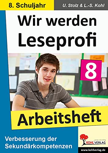 Wir werden Leseprofi: 8. Schuljahr, Arbeitsheft: Fit durch Lesetraining! (8. Schuljahr) von Kohl Verlag