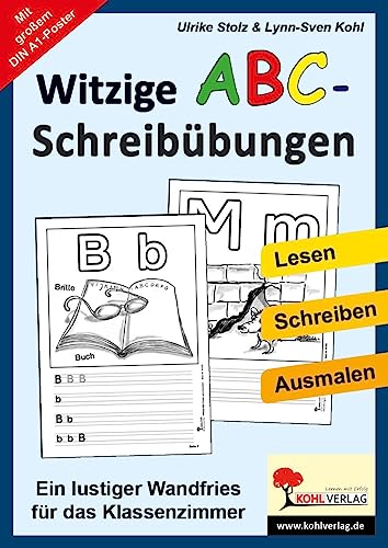 Witzige ABC-Schreibübungen zu allen Buchstaben: Lesen, Schreiben, Ausmalen. Ein lustiger Wandfries für Ihr Klassenzimmer. Kopiervorlagen Witzige ABC-Schreibübungen zu allen Buchstaben: Lesen, Schreiben, Ausmalen. Ein lustiger Wandfries für Ihr Klassenzimmer. Kopiervorlagen von Kohl-Verlag