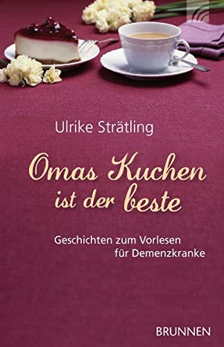 Omas Kuchen ist der beste: Geschichten zum Vorlesen für Demenzkranke