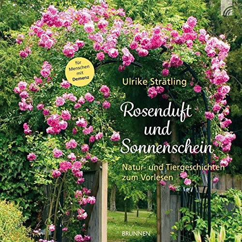 Rosenduft und Sonnenschein: Natur- und Tiergeschichten zum Vorlesen (Aufkleber:) für Menschen mit Demenz von Brunnen-Verlag GmbH