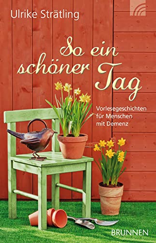So ein schöner Tag: Vorlesegeschichten für Menschen mit Demenz von Brunnen-Verlag GmbH