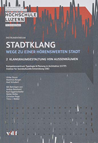 Stadtklang - Wege zu einer hörenswerten Stadt: Band 2: Klangraumgestaltung von Aussenräumen