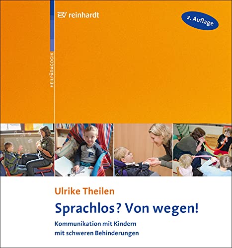 Sprachlos? Von wegen!: Kommunikation mit Kindern mit schweren Behinderungen