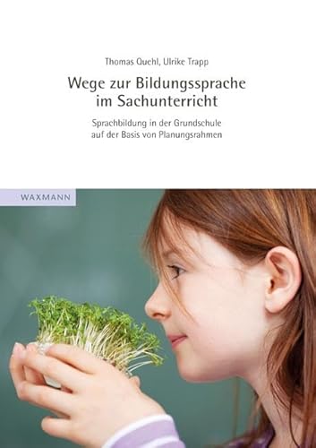 Wege zur Bildungssprache im Sachunterricht: Sprachbildung in der Grundschule auf der Basis von Planungsrahmen