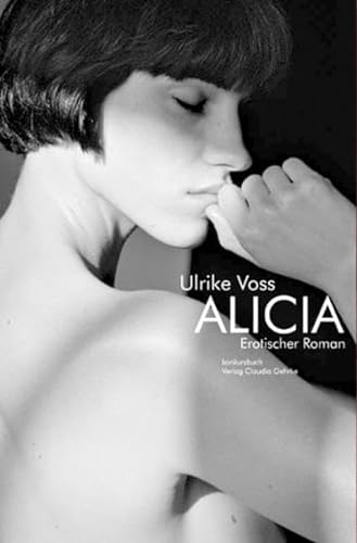 Alicia: Erotischer Roman (Liebesleben) von Konkursbuchverlag