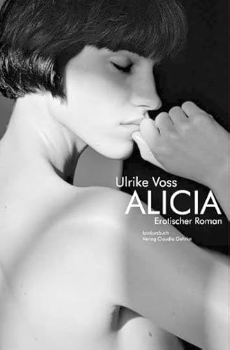 Alicia: Erotischer Roman (Liebesleben) von Konkursbuchverlag