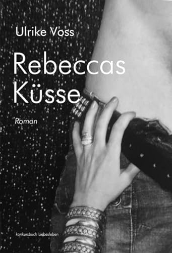 Rebeccas Küsse: Erotischer Roman von konkursbuch