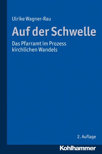 Auf der Schwelle: Das Pfarramt im Prozess kirchlichen Wandels von Kohlhammer