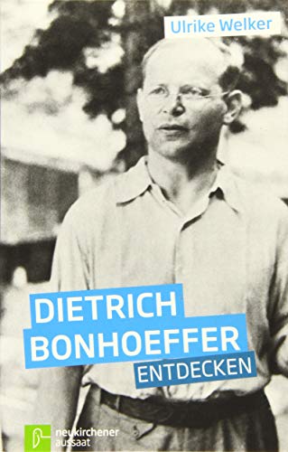 Dietrich Bonhoeffer entdecken: Widerstand im Vertrauen auf Gott