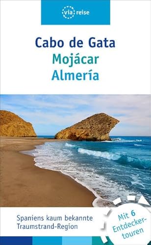 Cabo de Gata – Mojácar – Almería: Mit Almeria & Mojacar von Viareise Vlg. K. Scheddel