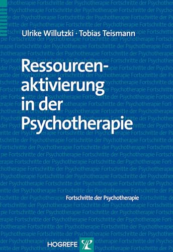 Ressourcenaktivierung in der Psychotherapie (Fortschritte der Psychotherapie)