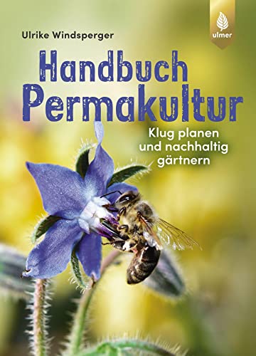 Handbuch Permakultur: Klug planen und nachhaltig gärtnern von Ulmer Eugen Verlag
