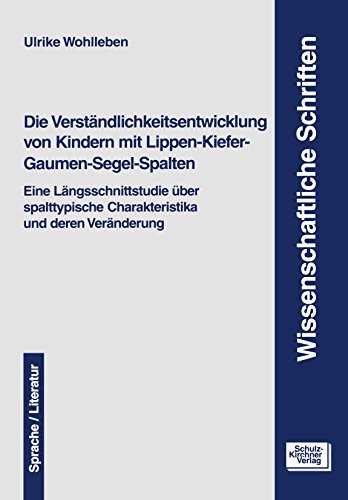 Die Verständlichkeitsentwicklung von Kindern mit Lippen-Kiefer-Gaumen-Segel-Spalten: Eine Längsschnittstudie über spalttypische Charakeristika und ... Charakteristika und deren Veränderung Die Verständlichkeitsentwicklung von Kindern mit Lippen-Kiefer-Gaumen-Segel-Spalten: Eine Längsschnittstudie über spalttypische Charakeristika und ... Charakteristika und deren Veränderung von Schulz-Kirchner