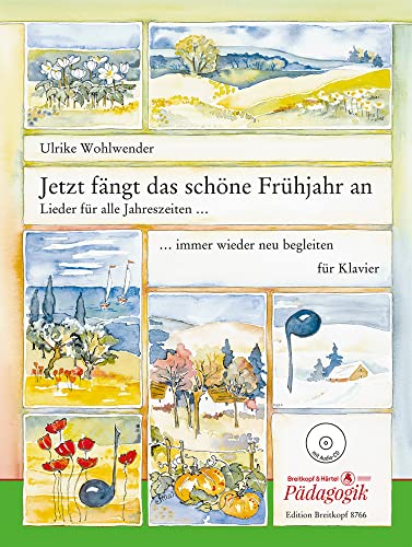 Jetzt fängt das schöne Frühjahr an - Lieder für alle Jahreszeiten, immer wieder neu begleiten für Klavier mit CD (EB 8766): Lieder für alle Jahreszeiten, immer wieder neu begleiten - mit CD