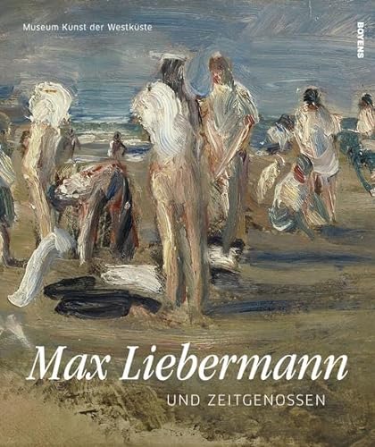Max Liebermann und Zeitgenossen: Neue Werke in der Sammlung: Neue Werke in der Sammlung. Katalog zur Ausstellung im Museum Kunst der Westküste Alkersum auf Föhr, 2016
