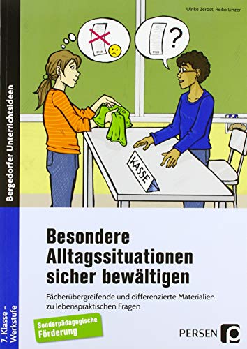 Besondere Alltagssituationen sicher bewältigen: Fächerübergreifende und differenzierte Materialien zu lebenspraktischen Fragen - SoPäd (7. Klasse bis Werkstufe)