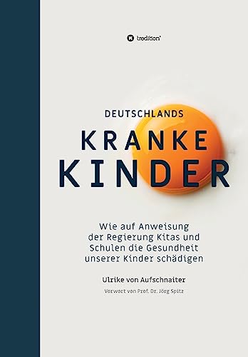 Deutschlands Kranke Kinder: Wie auf Anweisung der Regierung Kitas und Schulen die Gesundheit unserer Kinder schädigen