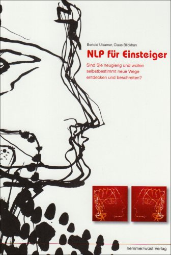 81300 - NLP für Einsteiger - Psychologischer Ratgeber: Sind Sie neugierig und wollen neue Wege entdecken und beschreiten? 81300 - NLP für Einsteiger - Psychologischer Ratgeber: Sind Sie neugierig und wollen neue Wege entdecken und beschreiten?