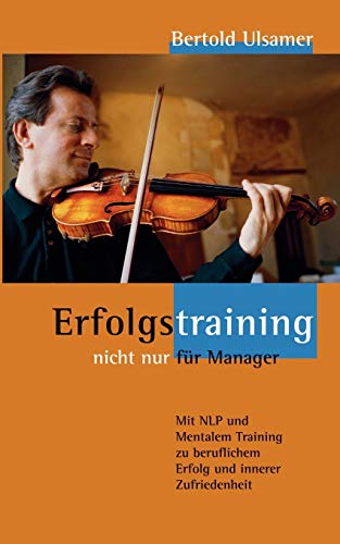 Erfolgstraining - nicht nur für Manager: Mit NLP und Mentalem Training zu beruflichem Erfolg und innerer Zufriedenheit: Mit NLP und Mentalem Training zu beruflichem Erfolg und inner Zufriedenheit Erfolgstraining - nicht nur für Manager: Mit NLP und Mentalem Training zu beruflichem Erfolg und innerer Zufriedenheit: Mit NLP und Mentalem Training zu beruflichem Erfolg und inner Zufriedenheit von Books on Demand GmbH