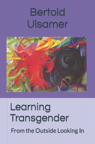 Learning Transgender: From the Outside Looking In Learning Transgender: From the Outside Looking In von Independently published