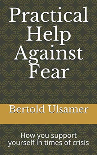 Practical help against fear: How you support yourself in times of crisis