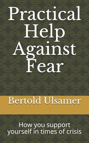 Practical help against fear: How you support yourself in times of crisis Practical help against fear: How you support yourself in times of crisis von Independently published