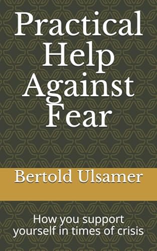 Practical help against fear: How you support yourself in times of crisis von Independently published