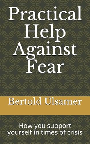 Practical help against fear: How you support yourself in times of crisis