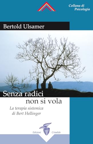 Senza radici non si vola. La terapia sistemica di Bert Hellinger