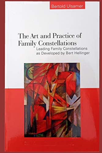 The Art and Practice of Family Constellations: Leading family constellations as developed by Bert Hellinger von Independently Published