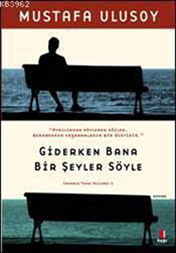 Giderken Bana Bir Seyler Söyle: İnsanın Temel Acıları Üçlemesi 2