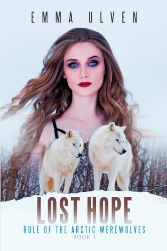 Lost Hope: Rule of The Arctic Werewolves Book 1 von Lulu.com