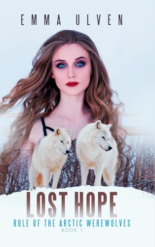 Lost Hope: Rule of The Arctic Werewolves Book 1 von Lulu.com