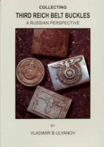 Collecting Third Reich Belt Buckles: A Russian Perspective von Ulric Publishing