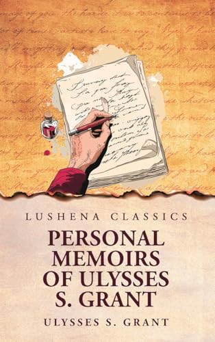 Personal Memoirs of Ulysses S. Grant Personal Memoirs of Ulysses S. Grant von Lushena Books