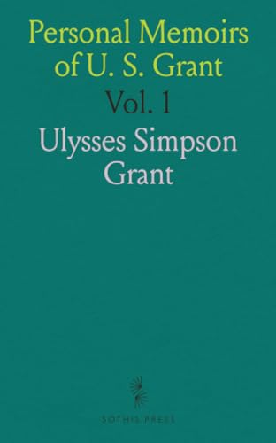 Personal Memoirs of U. S. Grant von Sothis Press