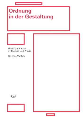 Ordnung in der Gestaltung: Grafische Raster in Theorie und Praxis von Niggli Verlag