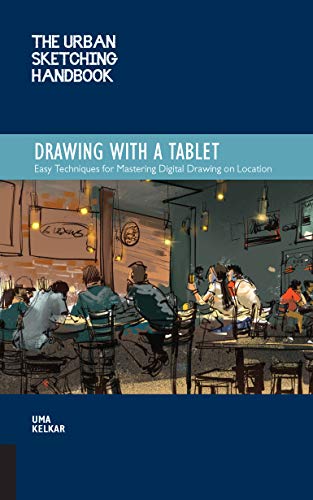 Kelkar, U: Urban Sketching Handbook: Drawing with a Tablet: Easy Techniques for Mastering Digital Drawing on Location (Urban Sketching Handbooks) von Quarry Books