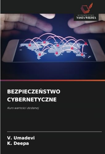BEZPIECZEŃSTWO CYBERNETYCZNE: Kurs wartości dodanej: Kurs warto¿ci dodanej von Wydawnictwo Nasza Wiedza