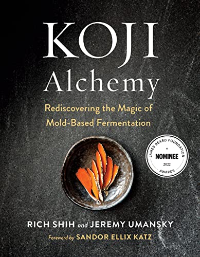 Koji Alchemy: Rediscovering the Magic of Mold-Based Fermentation: Rediscovering the Magic of Mold-Based Fermentation (Soy Sauce, Miso, Sake, Mirin, Amazake, Charcuterie) von Chelsea Green Publishing Company